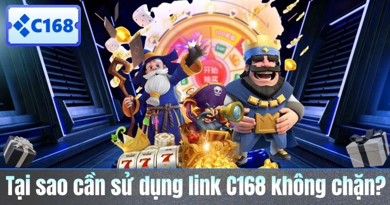Link C168 Không Chặn – Cách Truy Cập An Toàn Và Hiệu Quả Tại sao cần sử dụng link C168 không chặn?